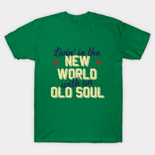 Livin' In The New World With An Old Soul T-Shirt